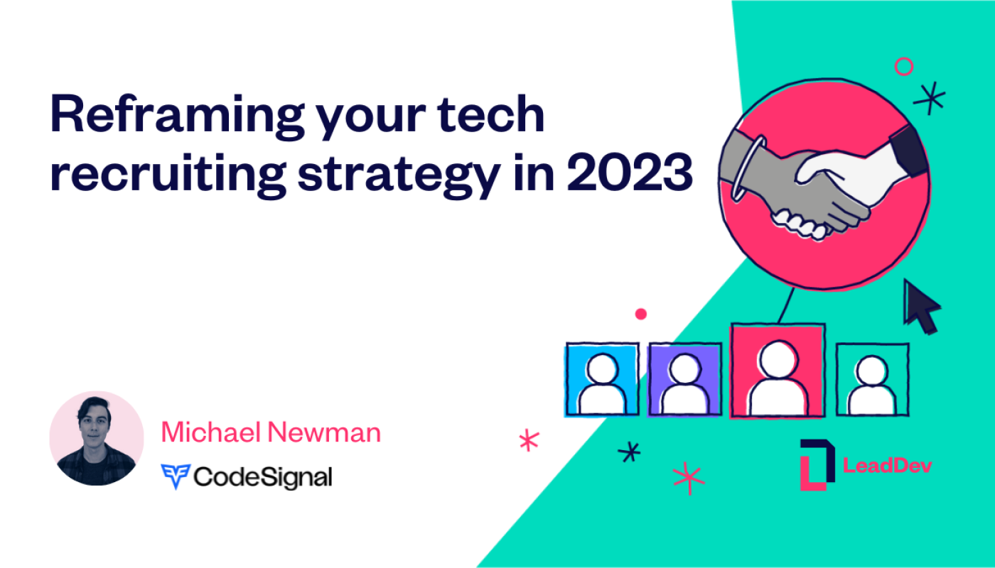 Reframing your tech recruiting strategy in 2023 LeadDev